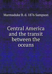 Central America and the transit between the oceans