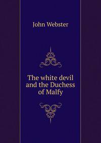 The white devil and the Duchess of Malfy