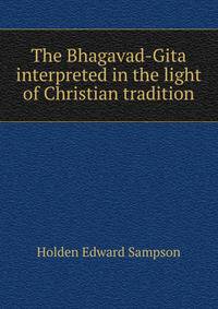 The Bhagavad-Gita interpreted in the light of Christian tradition