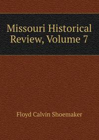 Missouri Historical Review, Volume 7