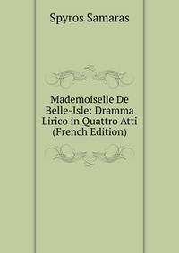 Mademoiselle De Belle-Isle: Dramma Lirico in Quattro Atti (French Edition)