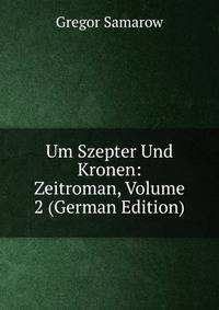 Um Szepter Und Kronen: Zeitroman, Volume 2 (German Edition)