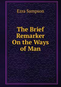 The Brief Remarker On the Ways of Man