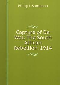Capture of De Wet: The South African Rebellion, 1914