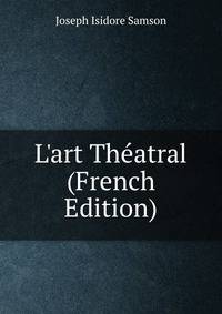 L'art Th?atral (French Edition)