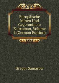 Europaische Minen Und Gegenminen: Zeitroman, Volume 4 (German Edition)