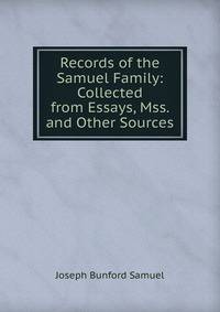 Records of the Samuel Family: Collected from Essays, Mss. and Other Sources