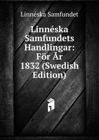 Linneska Samfundets Handlingar: For Ar 1832 (Swedish Edition)