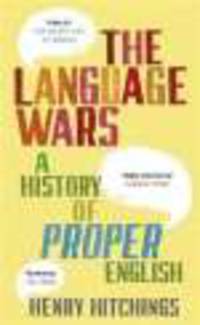 Language Wars. History of Proper English