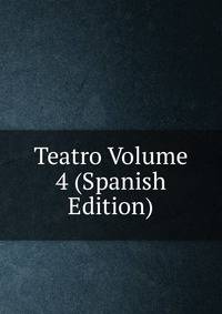 Teatro Volume 4 (Spanish Edition)