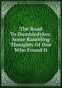 The Road To Dumbiedykes; Some Rambling Thoughts Of One Who Found It