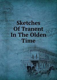 Sketches Of Tranent In The Olden Time