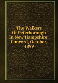 The Walkers Of Peterborough In New Hampshire: Concord, October, 1899