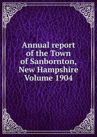 Annual report of the Town of Sanbornton, New Hampshire Volume 1904
