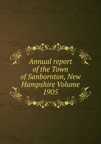 Annual report of the Town of Sanbornton, New Hampshire Volume 1905