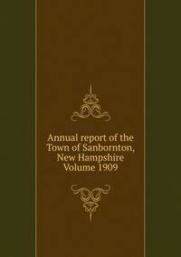 Annual report of the Town of Sanbornton, New Hampshire Volume 1909