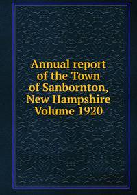 Annual report of the Town of Sanbornton, New Hampshire Volume 1920