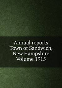 Annual reports Town of Sandwich, New Hampshire Volume 1915