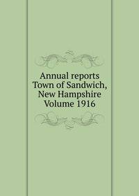 Annual reports Town of Sandwich, New Hampshire Volume 1916