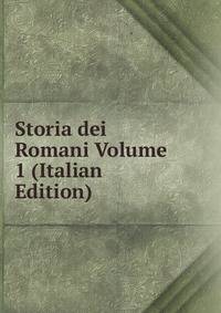 Storia dei Romani Volume 1 (Italian Edition)