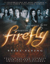 Firefly: Still Flying: A Celebration of Joss Whedon's Acclaimed TV Series