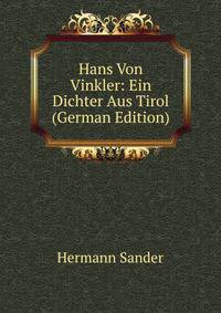 Hans Von Vinkler: Ein Dichter Aus Tirol (German Edition)