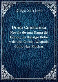 Doa Constanza. Novela de una Dama De Honor, un Hidalgo Bobo y de una Coima Avispada Como Hay Muchas