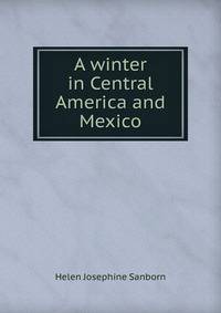A winter in Central America and Mexico.