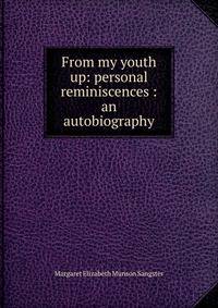 From my youth up: personal reminiscences : an autobiography