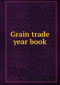 Grain trade year book