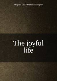 The joyful life