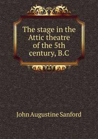 The stage in the Attic theatre of the 5th century, B.C