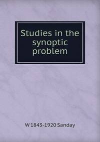 Studies in the synoptic problem