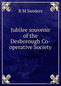 Jubilee souvenir of the Desborough Co-operative Society