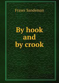 By hook and by crook
