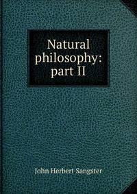 Natural philosophy: part II.