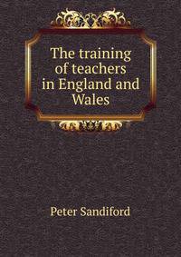 The training of teachers in England and Wales