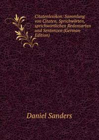 Citatenlexikon: Sammlung von Citaten, Sprichworten, sprichwortlichen Redensarten und Sentenzen (German Edition)