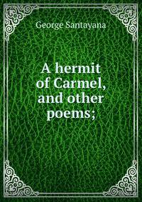 A hermit of Carmel, and other poems;