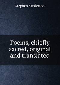 Poems, chiefly sacred, original and translated