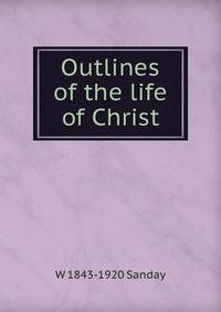 Outlines of the life of Christ