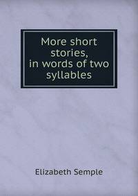 More short stories, in words of two syllables
