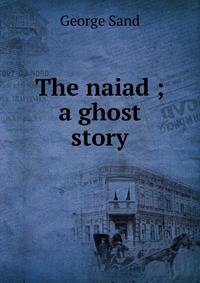 The naiad ; a ghost story