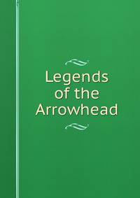 Legends of the Arrowhead