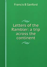 Letters of the Rambler: a trip across the continent