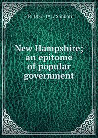 New Hampshire; an epitome of popular government