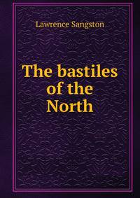 The bastiles of the North