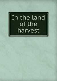 In the land of the harvest
