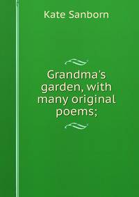 Grandma's garden, with many original poems;