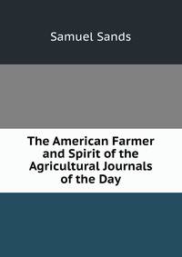 The American Farmer and Spirit of the Agricultural Journals of the Day
